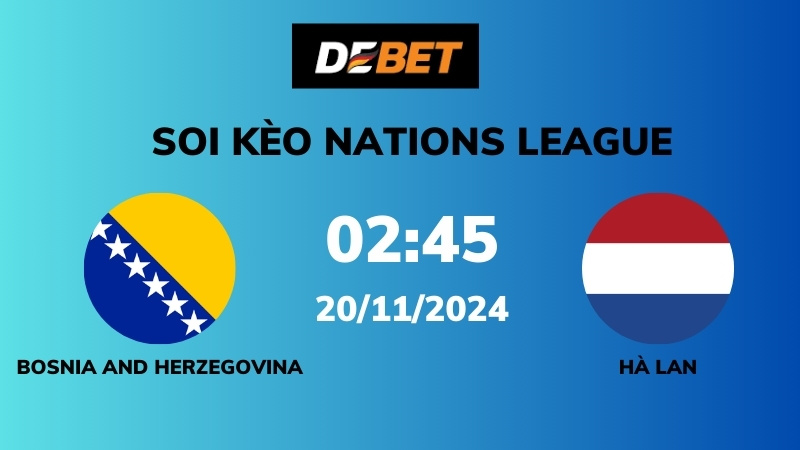 Phân tích trận đấu Bosnia & Herzegovina vs Hà Lan
